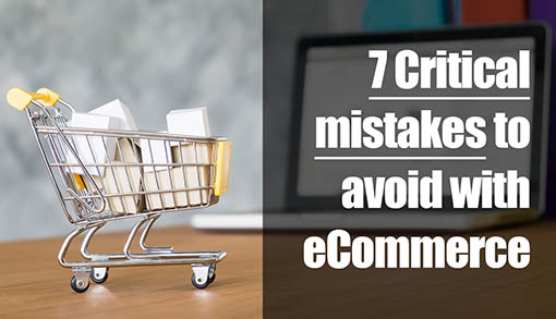 7 Critical mistakes to avoid with ecommerce in 2022